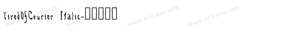 TiredOfCourier Italic字体转换